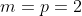 m=p=2