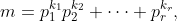 m=p_1^{k_1}p_2^{k_2} \cdots p_r^{k_r},