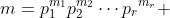 m=p_1^{m_1}p_2^{m_2}\cdots{p_r}^{m_r} 