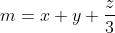 m=x+y+\frac{z}{3}