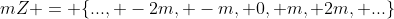 mZ = \{..., -2m, -m, 0, m, 2m, ...\}