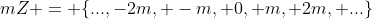 mZ = \{...,-2m, -m, 0, m, 2m, ...\}