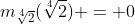 m_{\sqrt[4]{2}}(\sqrt[4]{2}) = 0