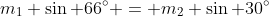 m_{1} \sin 66^{\circ} = m_{2} \sin 30^{\circ}