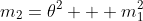 m_{2}=\theta^2 + m_{1}^2