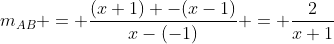 m_{AB} = \dfrac{(x+1) -(x-1)}{x-(-1)} = \dfrac2{x+1}