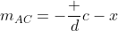 m_{AC}=-\frac d{c-x}