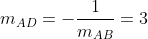 m_{AD}=-\dfrac1{m_{AB}}=3