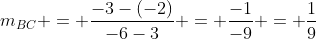 m_{BC} = \frac{-3-(-2)}{-6-3} = \frac{-1}{-9} = \frac{1}{9}