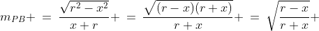 m_{PB} \:=\:\frac{\sqrt{r^2-x^2}}{x+r} \:=\:\frac{\sqrt{(r-x)(r+x)}}{r+x} \:=\:\sqrt{\frac{r-x}{r+x}} 