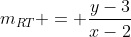 m_{RT} = \frac{y-3}{x-2}