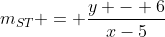 m_{ST} = \frac{y - 6}{x-5}