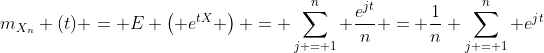 m_{X_{n}} (t) = E \left( e^{tX} \right) = \sum_{j = 1}^{n} \frac{e^{jt}}{n} = \frac{1}{n} \sum_{j = 1}^{n} e^{jt}