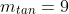 m_{tan}=9