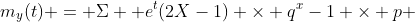 m_{y}(t) = \Sigma  e^t(2X-1) \times q^x-1 \times p 
