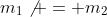 m_1\not = m_2