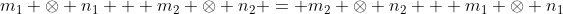 m_1 \otimes n_1 + m_2 \otimes n_2 = m_2 \otimes n_2 + m_1 \otimes n_1