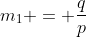 m_1 = \frac{q}{p}