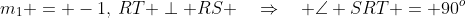 m_1 = -1,\:RT \perp RS \quad\Rightarrow\quad \angle SRT = 90^o