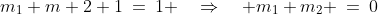 m_1+m+2+1\:=\:1 \quad\Rightarrow\quad m_1+m_2 \:=\:0