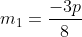 m_1=\frac{-3p}{8}