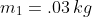 m_1=.03\,kg