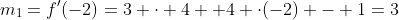 m_1=f'(-2)=3 \cdot 4 +4 \cdot(-2) - 1=3