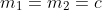 m_1=m_2=c