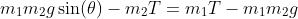 m_1m_2g\sin(\theta)-m_2T=m_1T-m_1m_2g