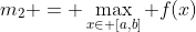 m_2 = \max_{x\in [a,b]} f(x)