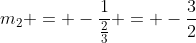 m_2 = -\frac{1}{\frac{2}{3}} = -\frac{3}{2}