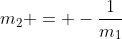 m_2 = -\frac{1}{m_1}