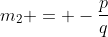 m_2 = -\frac{p}{q}