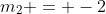 m_2 = -2