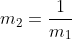 m_2=\frac{1}{m_1}