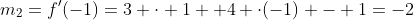 m_2=f'(-1)=3 \cdot 1 +4 \cdot(-1) - 1=-2