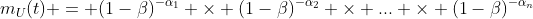 m_U(t) = (1-\beta)^{-\alpha_1} \times (1-\beta)^{-\alpha_2} \times ... \times (1-\beta)^{-\alpha_n}
