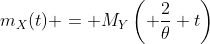 m_X(t) = M_Y\left( \frac{2}{\theta} t\right)