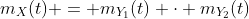 m_X(t) = m_{Y_1}(t) \cdot m_{Y_2}(t)