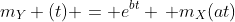 m_Y (t) = e^{bt} \, m_X(at)