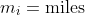 m_i=\text{miles}