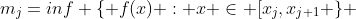 m_j=inf \{ f(x) : x \in [x_j,x_{j+1} \} 