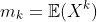 m_k=\mathbb{E}(X^k)