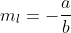 m_l=-\frac{a}{b}