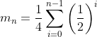 m_n=\frac{1}{4}\sum_{i=0}^{n-1}\left(\frac{1}{2}\right)^i