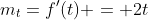 m_t=f'(t) = 2t