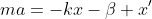 ma=-kx-\beta x'