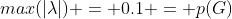 max(|\lambda|) = 0.1 = p(G)