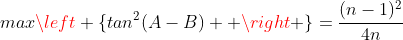 max\left \{tan^2(A-B)  \right \}=\frac{(n-1)^2}{4n}