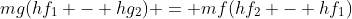 mg(hf_1 - hg_2) = mf(hf_2 - hf_1)